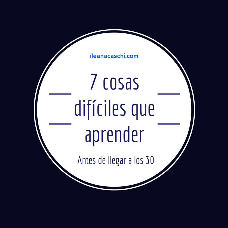 7 cosas difíciles que aprender antes de llegar a los 30