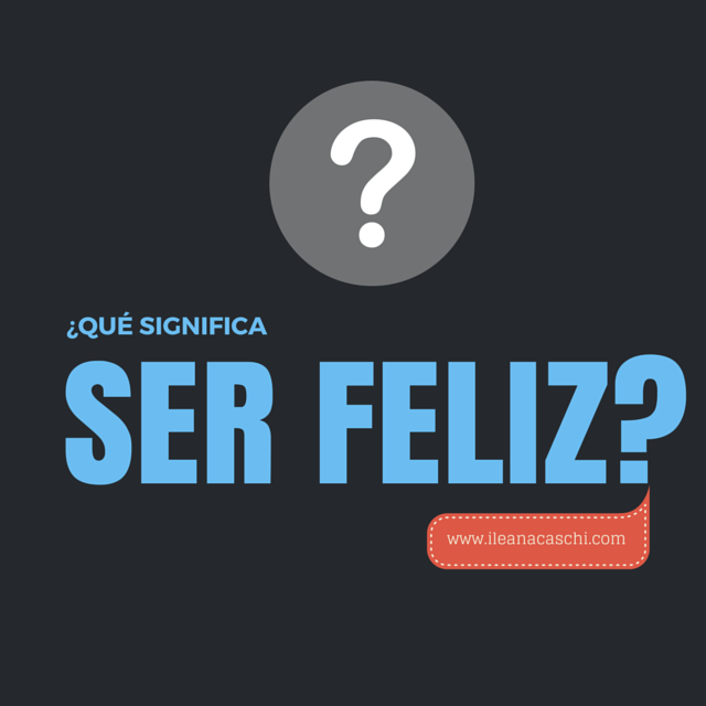 ¿Qué significa ser feliz?