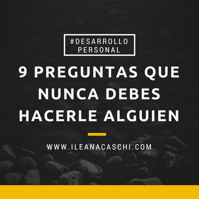 9 preguntas que nunca debes hacerle alguien