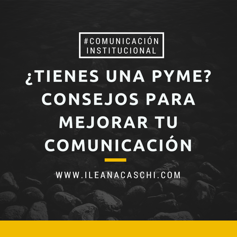 ¿Tienes una PYME? Consejos para mejorar tu comunicación