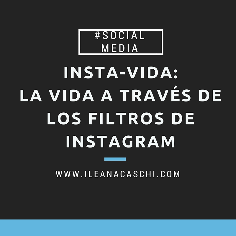 InstaVida: La vida a través de los filtros de Instagram