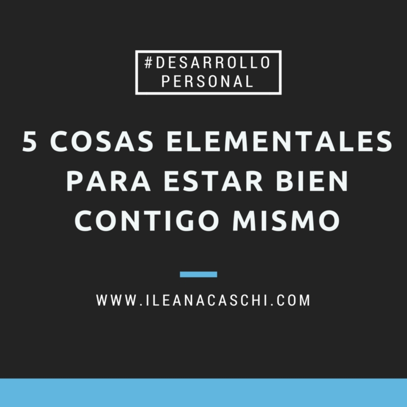 5 cosas elementales para estar bien contigo mismo