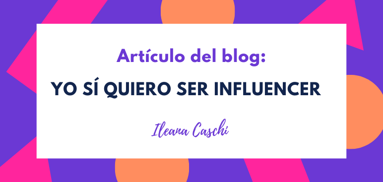 Yo sí quiero ser influencer